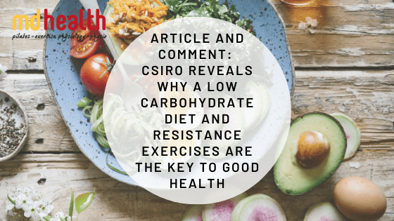 Article and Comment: CSIRO reveals why a low carbohydrate diet and resistance exercises are the key to good health