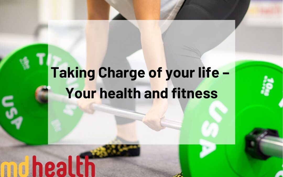Taking charge of your life – Your health and fitness