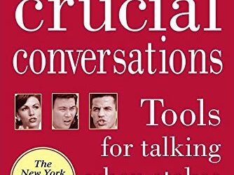 Crucial conversations – a method and tools for having successful tough conversations